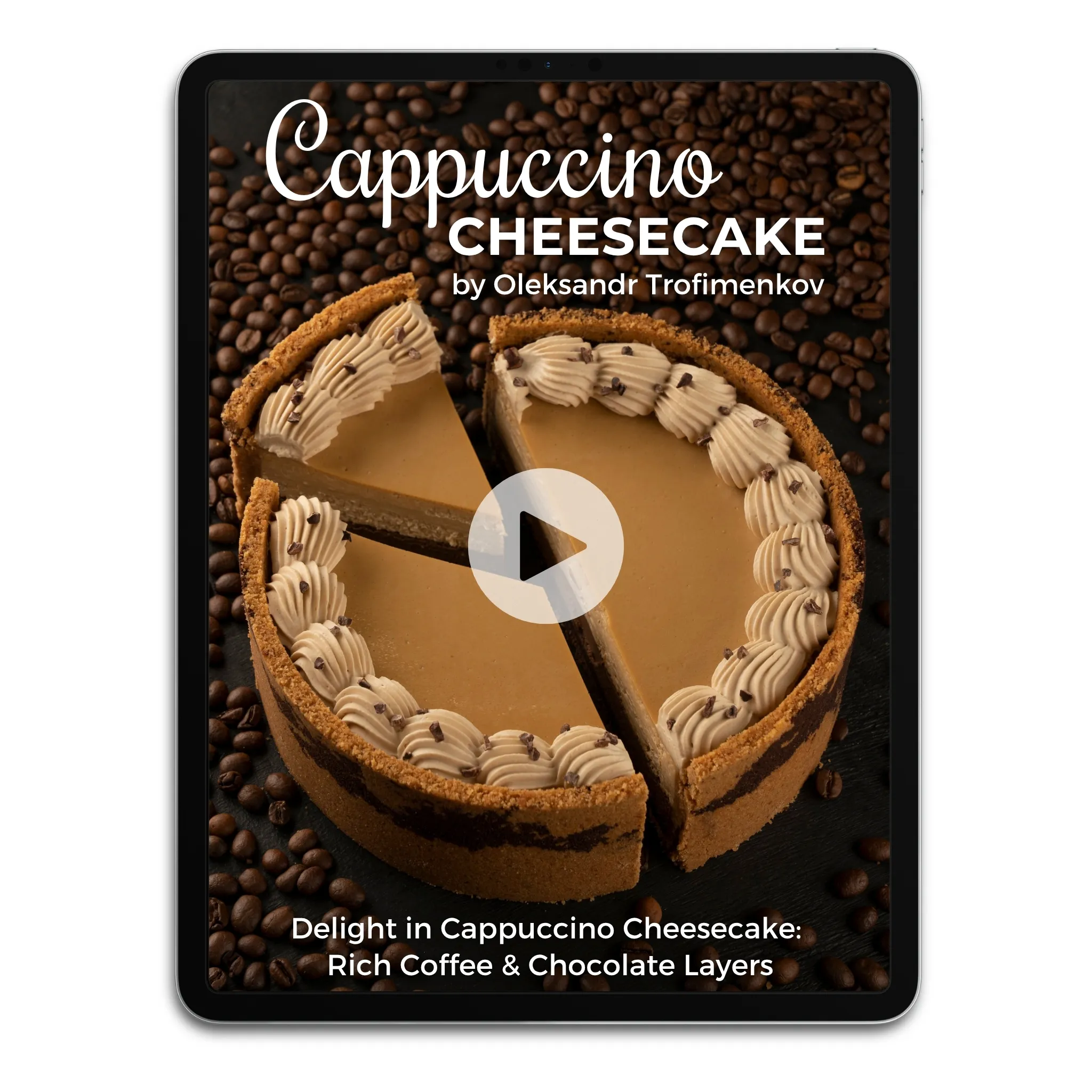 Cappuccino Cheesecake by Oleksandr Trofimenkov Video Class