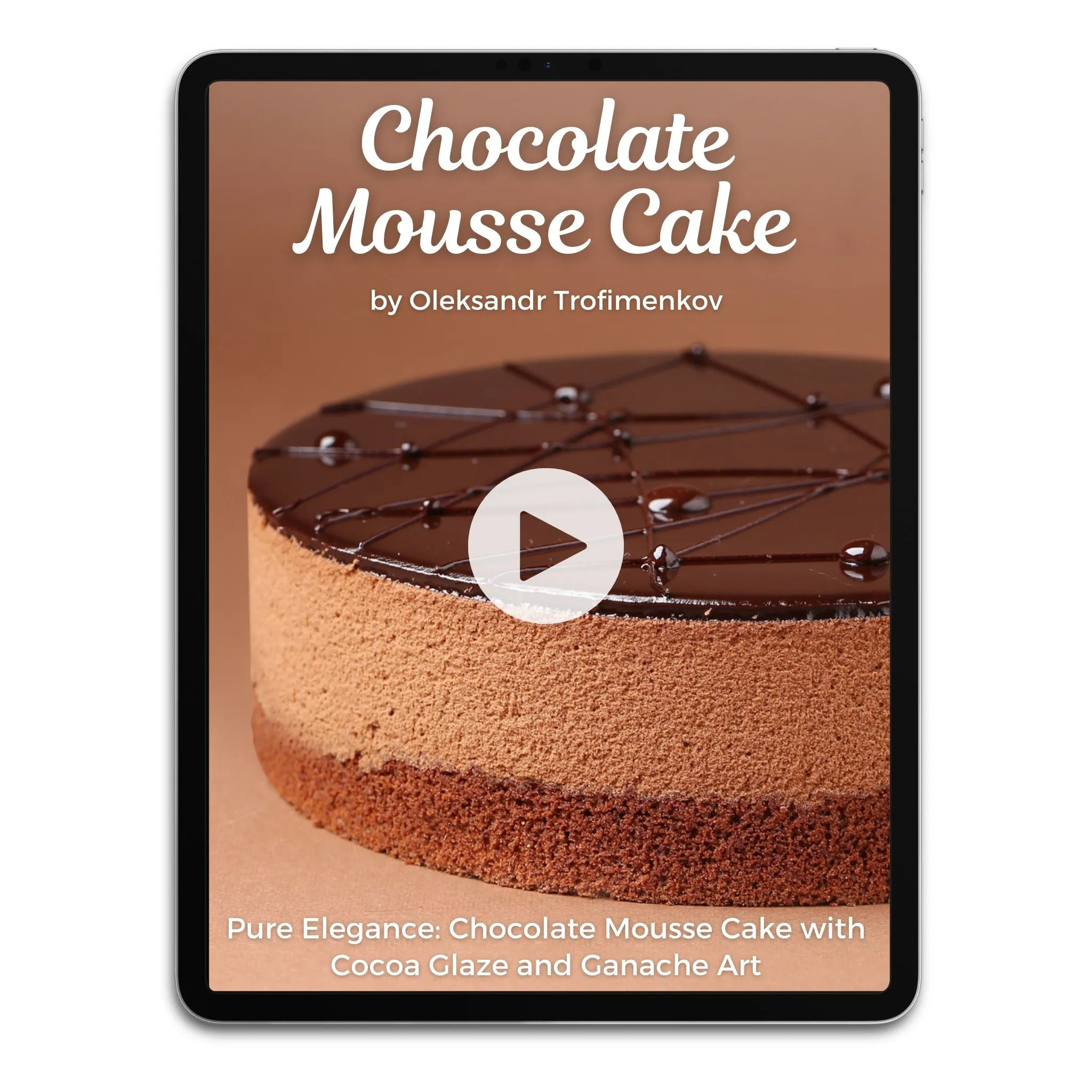 Chocolate Mousse Cake by Oleksandr Trofimenkov Video Class